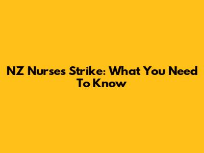NZ Nurses Strike: What You Need To Know