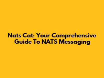 Nats Cat: Your Comprehensive Guide To NATS Messaging
