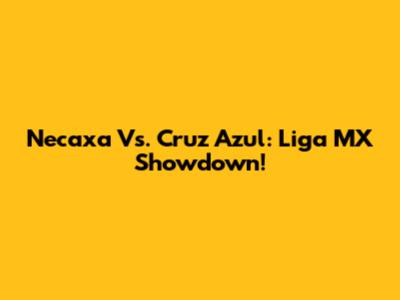 Necaxa Vs. Cruz Azul: Liga MX Showdown!