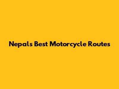 Nepal's Best Motorcycle Routes