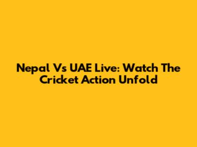 Nepal Vs UAE Live: Watch The Cricket Action Unfold