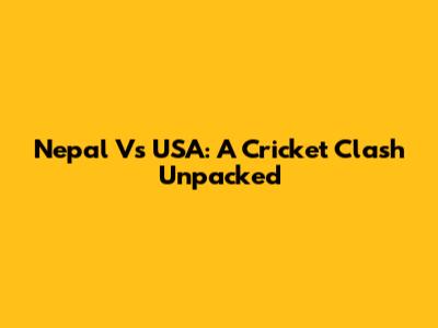 Nepal Vs USA: A Cricket Clash Unpacked