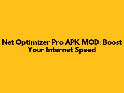 Net Optimizer Pro APK MOD: Boost Your Internet Speed