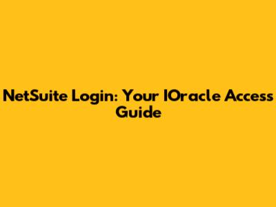 NetSuite Login: Your IOracle Access Guide