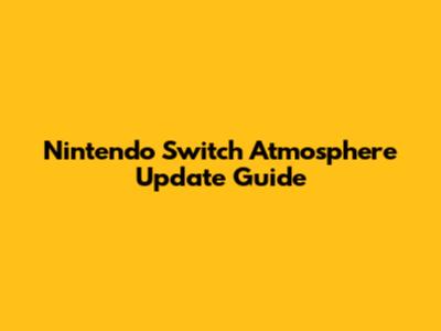 Nintendo Switch Atmosphere Update Guide