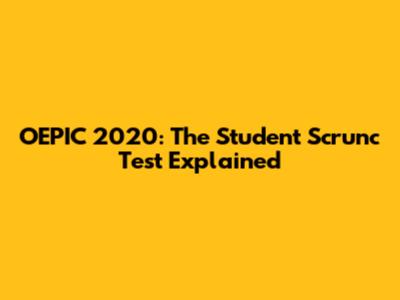 OEPIC 2020: The Student Scrunc Test Explained
