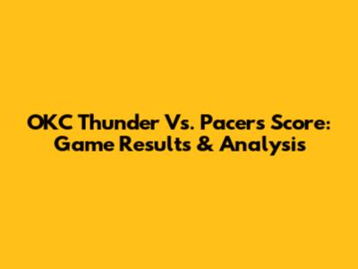 OKC Thunder Vs. Pacers Score: Game Results & Analysis