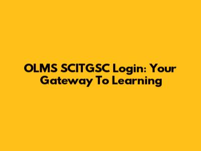 OLMS SCITGSC Login: Your Gateway To Learning
