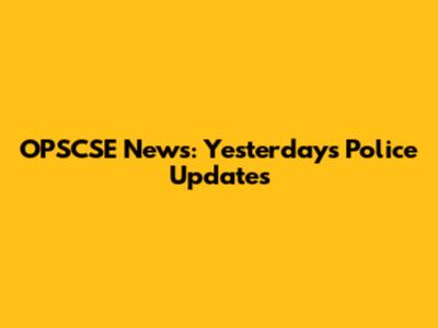 OPSCSE News: Yesterday's Police Updates