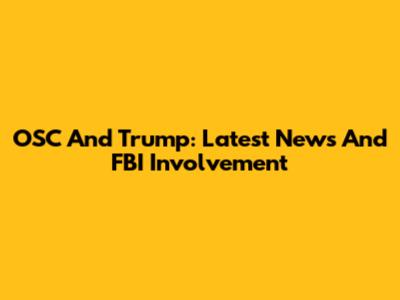 OSC And Trump: Latest News And FBI Involvement