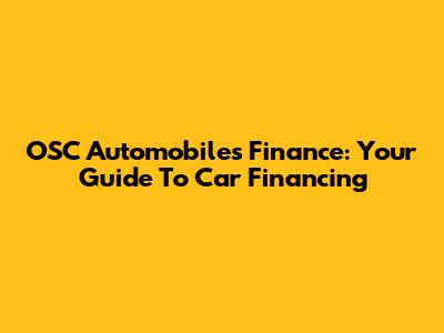 OSC Automobiles Finance: Your Guide To Car Financing