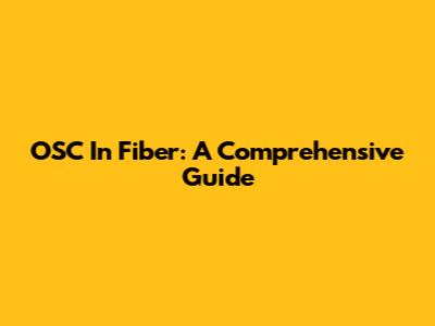OSC In Fiber: A Comprehensive Guide