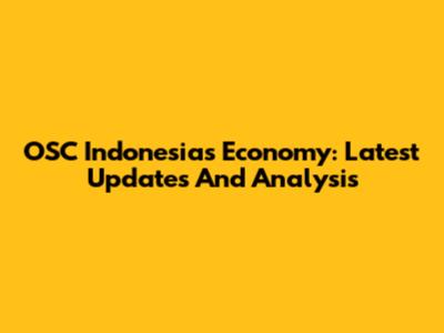 OSC Indonesia's Economy: Latest Updates And Analysis
