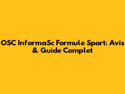 OSC InformaSc Formule Sport: Avis & Guide Complet