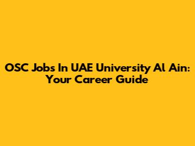 OSC Jobs In UAE University Al Ain: Your Career Guide