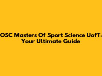 OSC Masters Of Sport Science UofT: Your Ultimate Guide