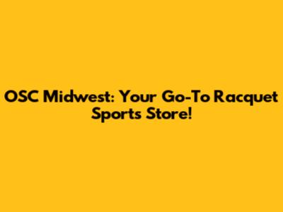 OSC Midwest: Your Go-To Racquet Sports Store!