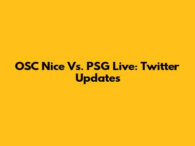 OSC Nice Vs. PSG Live: Twitter Updates
