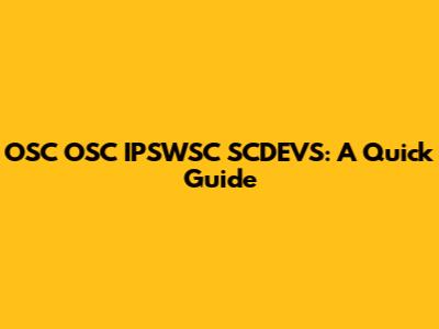 OSC OSC IPSWSC SCDEVS: A Quick Guide