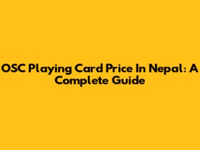 OSC Playing Card Price In Nepal: A Complete Guide