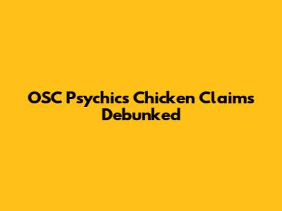 OSC Psychic's Chicken Claims Debunked