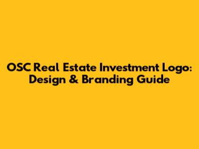 OSC Real Estate Investment Logo: Design & Branding Guide