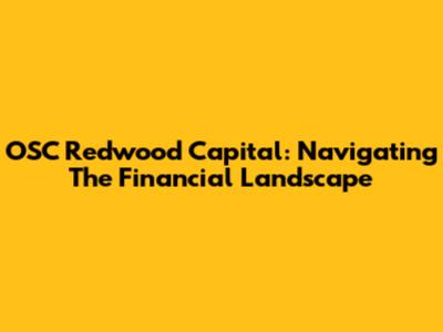 OSC Redwood Capital: Navigating The Financial Landscape