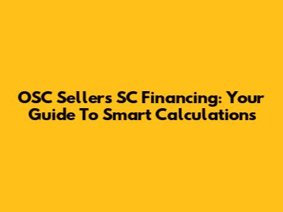 OSC Sellers SC Financing: Your Guide To Smart Calculations