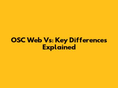 OSC Web Vs: Key Differences Explained