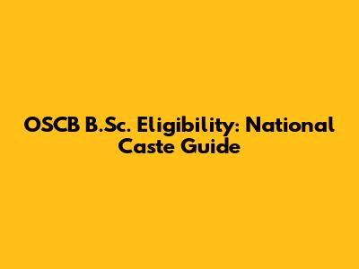 OSCB B.Sc. Eligibility: National Caste Guide