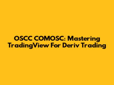 OSCC COMOSC: Mastering TradingView For Deriv Trading