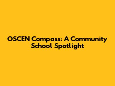 OSCEN Compass: A Community School Spotlight