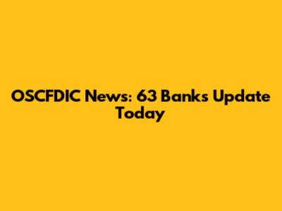 OSCFDIC News: 63 Banks Update Today