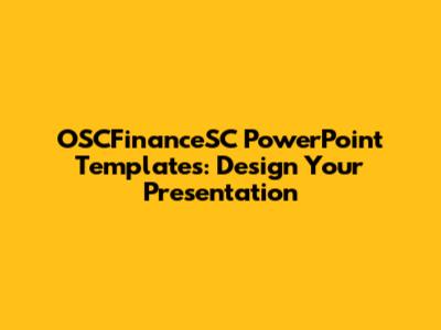 OSCFinanceSC PowerPoint Templates: Design Your Presentation