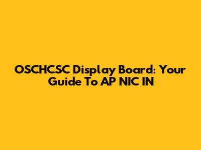 OSCHCSC Display Board: Your Guide To AP NIC IN