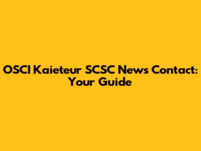 OSCI Kaieteur SCSC News Contact: Your Guide