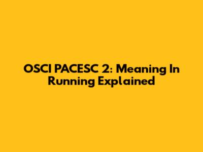 OSCI PACESC 2: Meaning In Running Explained