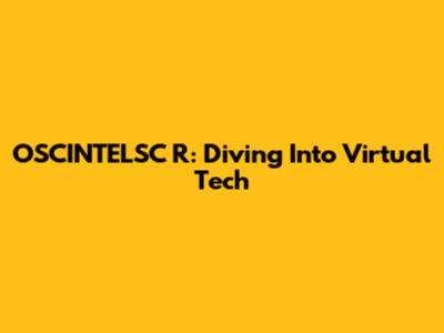 OSCINTELSC R: Diving Into Virtual Tech
