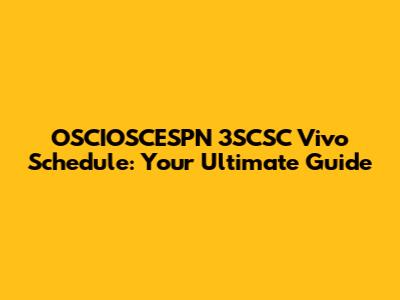 OSCIOSCESPN 3SCSC Vivo Schedule: Your Ultimate Guide