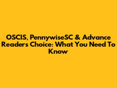 OSCIS, PennywiseSC & Advance Readers Choice: What You Need To Know