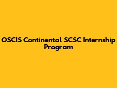 OSCIS Continental SCSC Internship Program