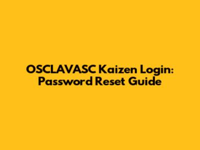 OSCLAVASC Kaizen Login: Password Reset Guide