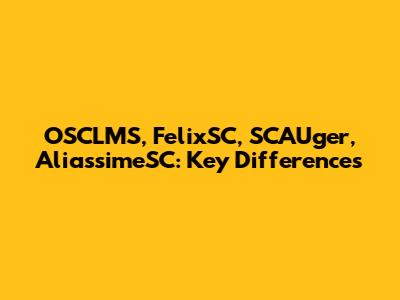 OSCLMS, FelixSC, SCAUger, AliassimeSC: Key Differences