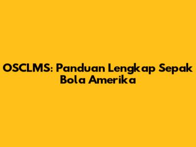 OSCLMS: Panduan Lengkap Sepak Bola Amerika