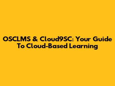 OSCLMS & Cloud9SC: Your Guide To Cloud-Based Learning