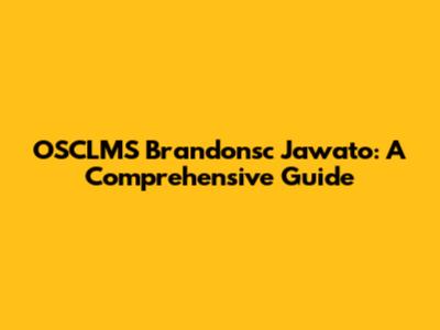 OSCLMS Brandonsc Jawato: A Comprehensive Guide