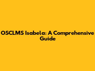 OSCLMS Isabela: A Comprehensive Guide