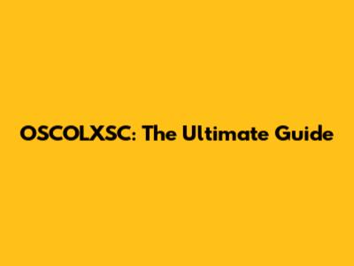 OSCOLXSC: The Ultimate Guide