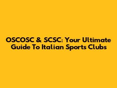 OSCOSC & SCSC: Your Ultimate Guide To Italian Sports Clubs