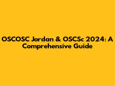 OSCOSC Jordan & OSCSc 2024: A Comprehensive Guide